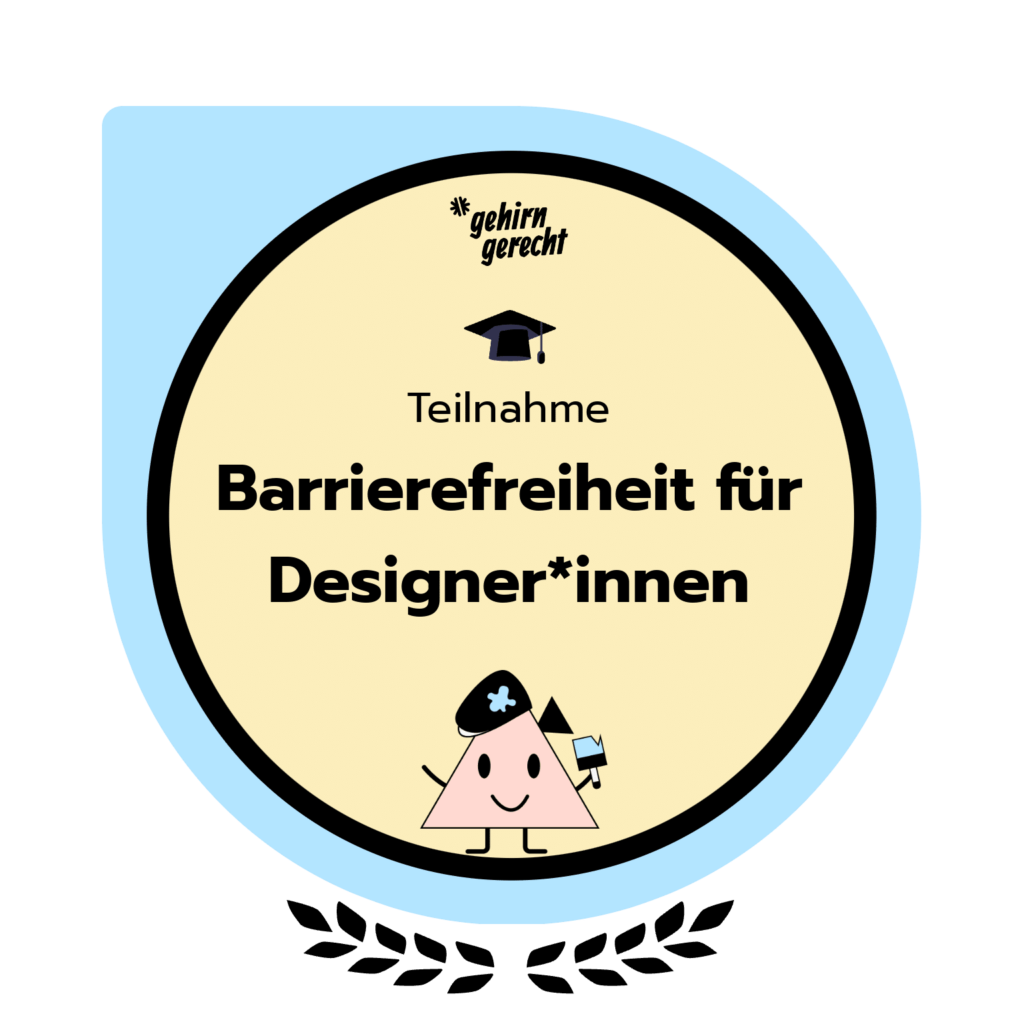 Badge von Gehirngerecht zeigt den Text: Teilnahme – Barrierefreiheit für Designer*innen